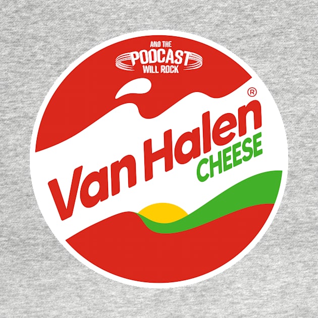 Van Halen Cheese by And The Podcast Will Rock